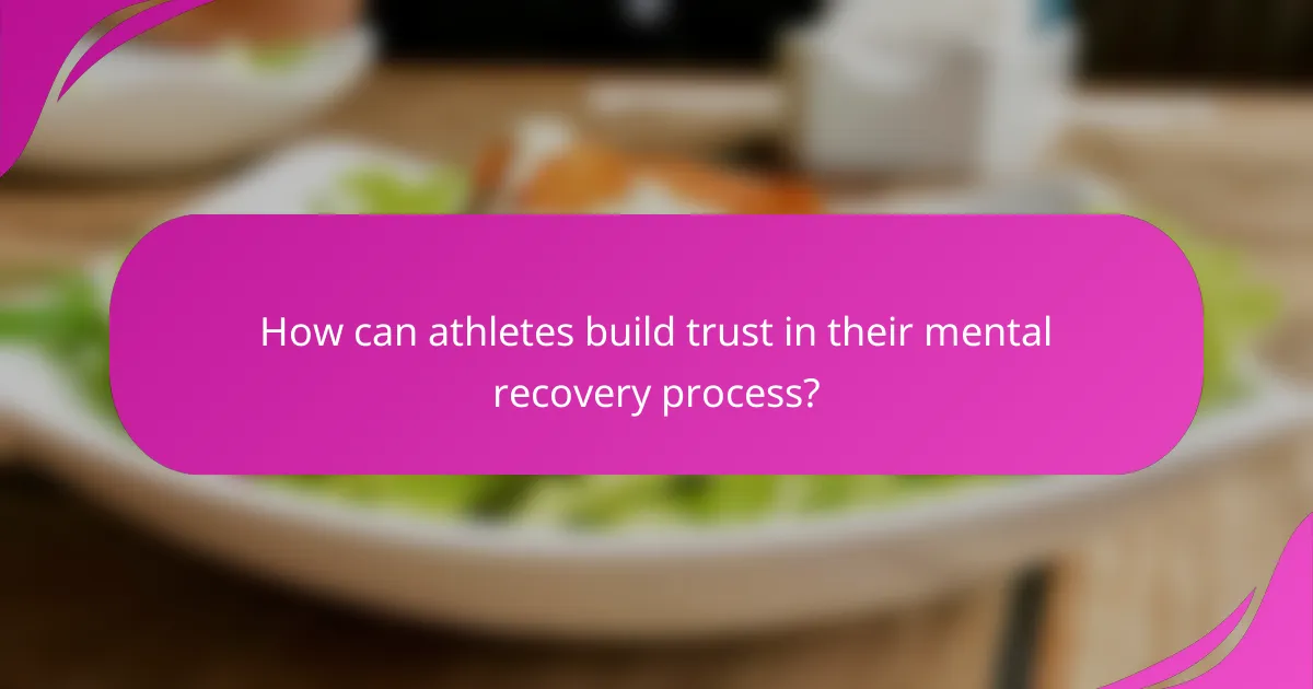 How can athletes build trust in their mental recovery process?