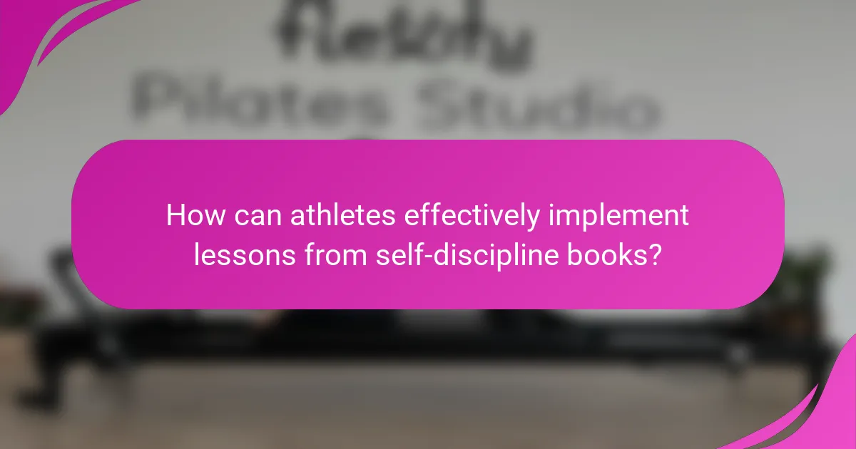 How can athletes effectively implement lessons from self-discipline books?