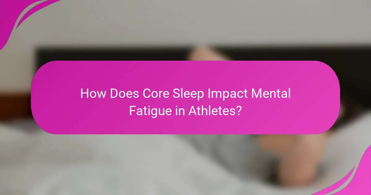 How Does Core Sleep Impact Mental Fatigue in Athletes?
