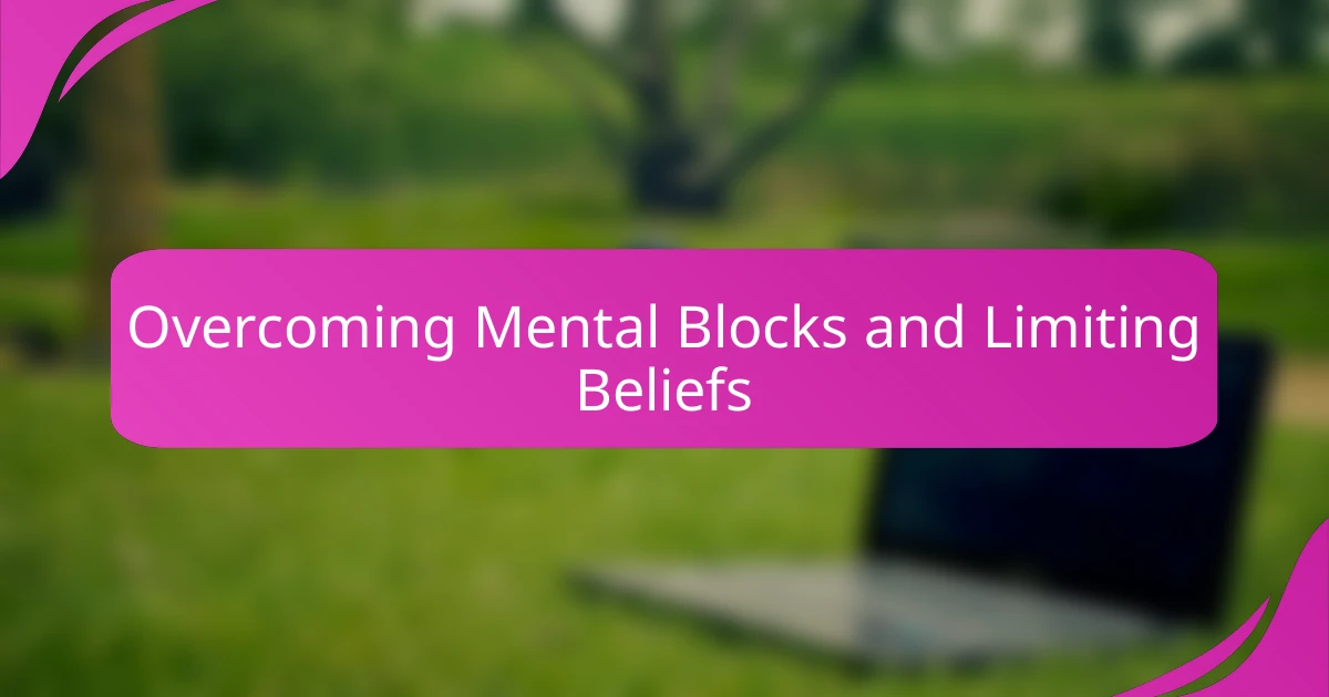 Overcoming Mental Blocks and Limiting Beliefs