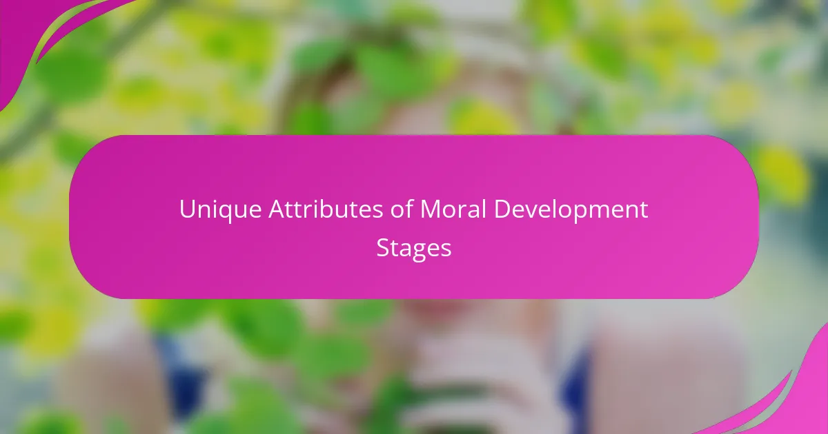 Unique Attributes of Moral Development Stages