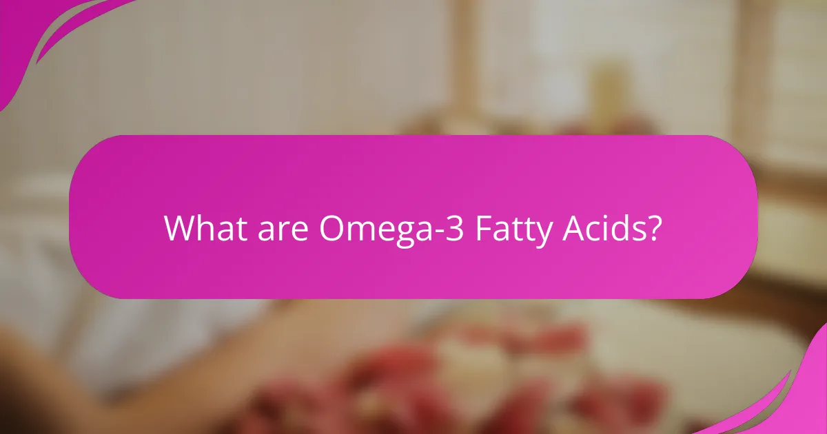 What are Omega-3 Fatty Acids?