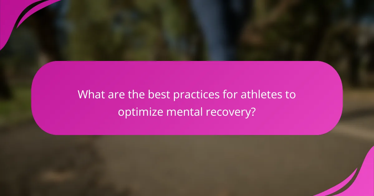 What are the best practices for athletes to optimize mental recovery?