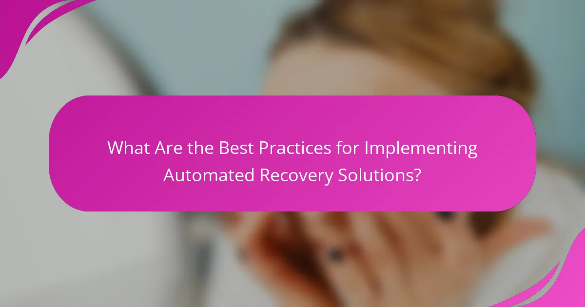 What Are the Best Practices for Implementing Automated Recovery Solutions?