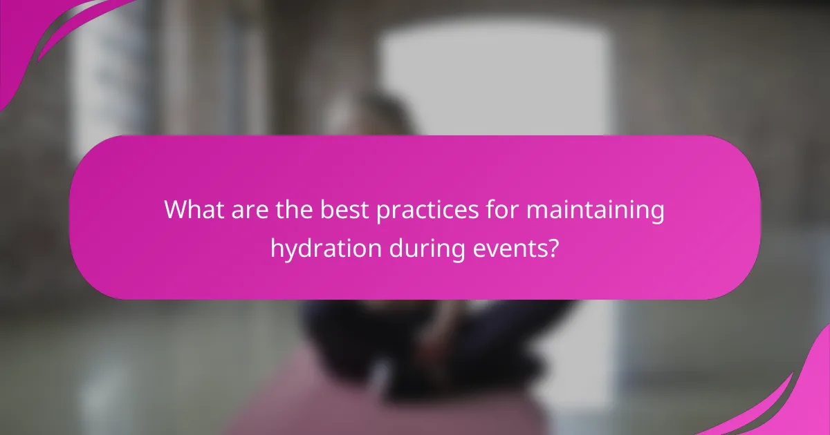 What are the best practices for maintaining hydration during events?