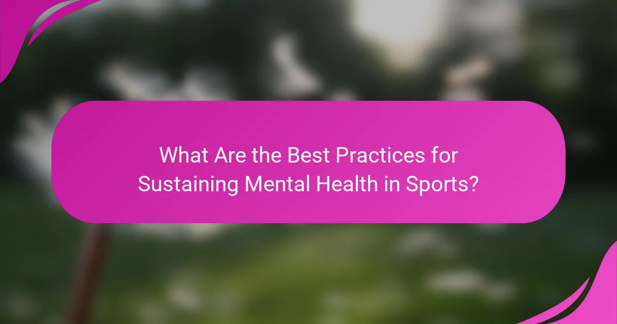 What Are the Best Practices for Sustaining Mental Health in Sports?