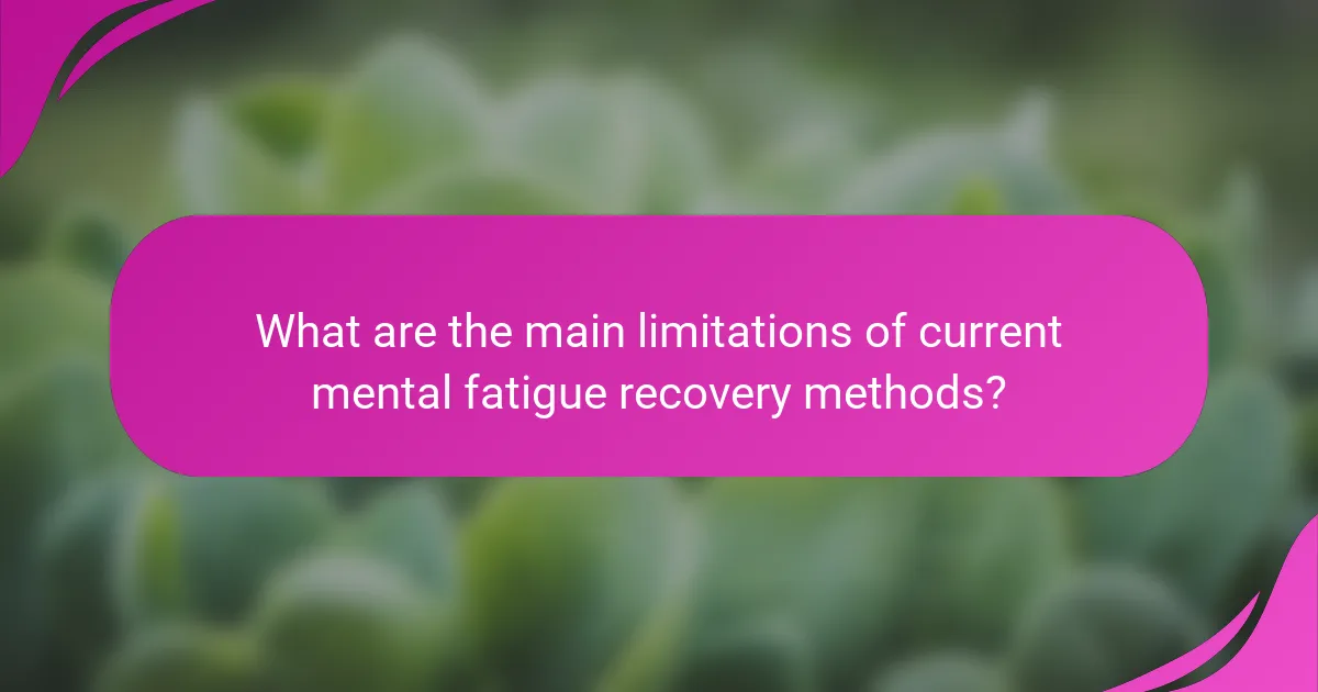 What are the main limitations of current mental fatigue recovery methods?