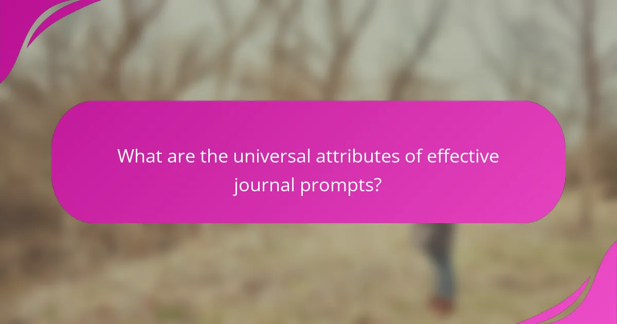 What are the universal attributes of effective journal prompts?