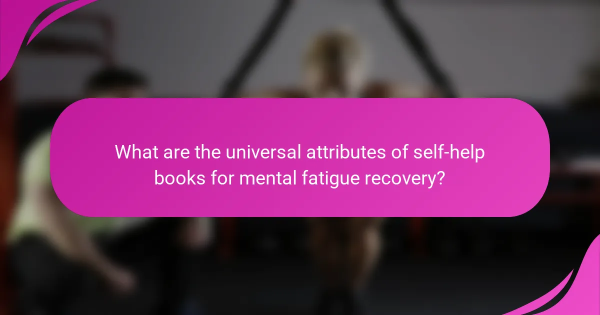 What are the universal attributes of self-help books for mental fatigue recovery?