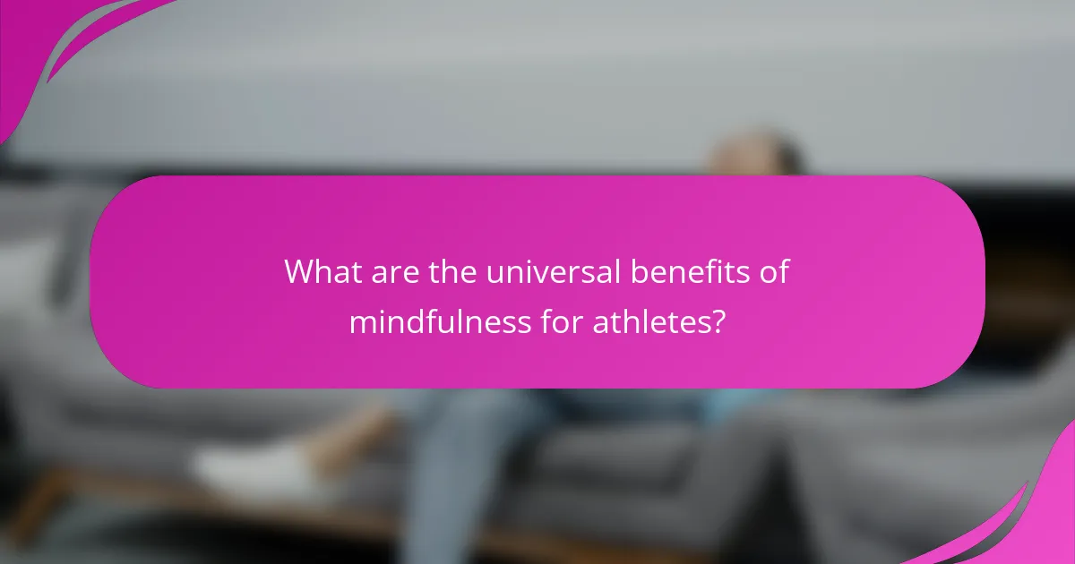 What are the universal benefits of mindfulness for athletes?