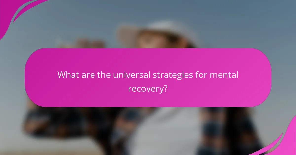 What Are the Universal Strategies for Mental Recovery?