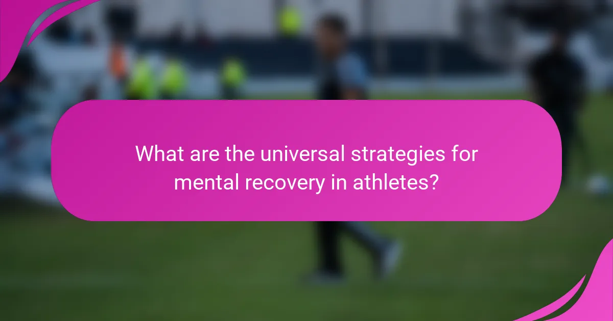 What are the universal strategies for mental recovery in athletes?