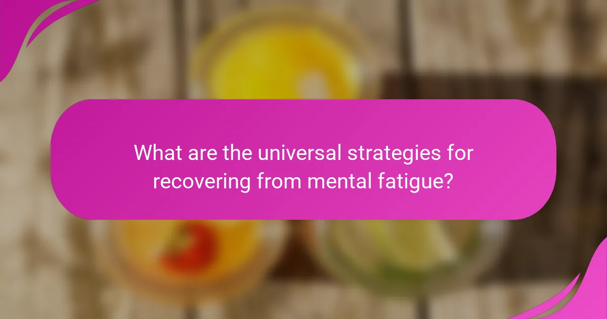 What are the universal strategies for recovering from mental fatigue?