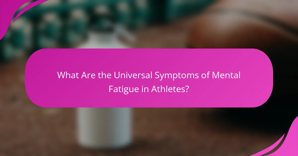 What Are the Universal Symptoms of Mental Fatigue in Athletes?