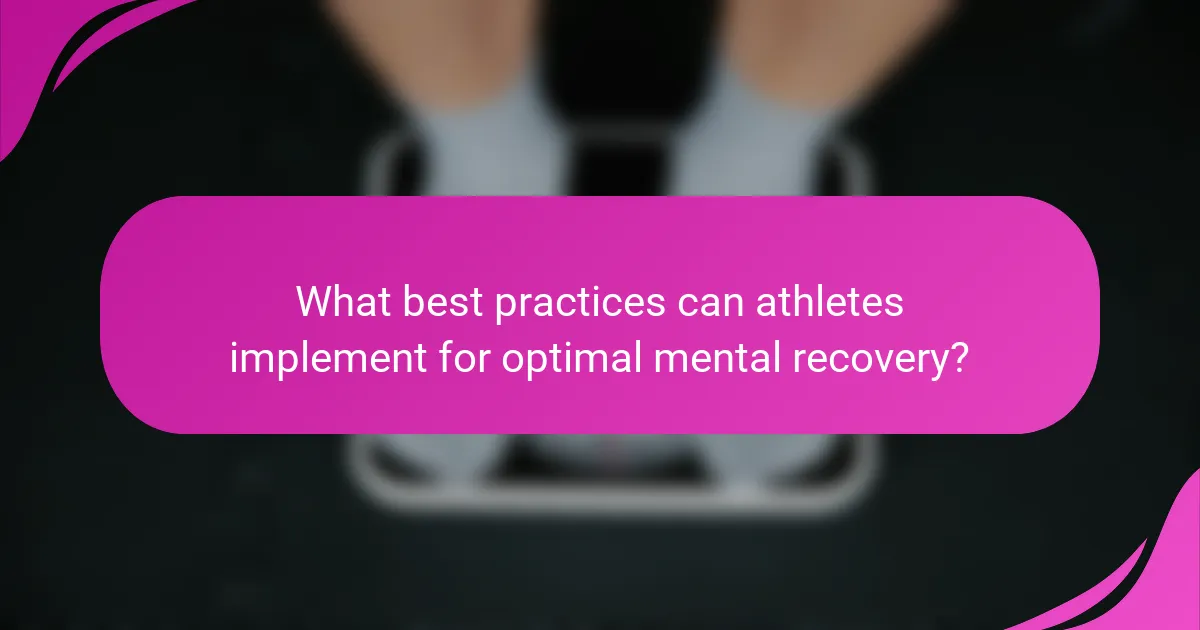 What best practices can athletes implement for optimal mental recovery?