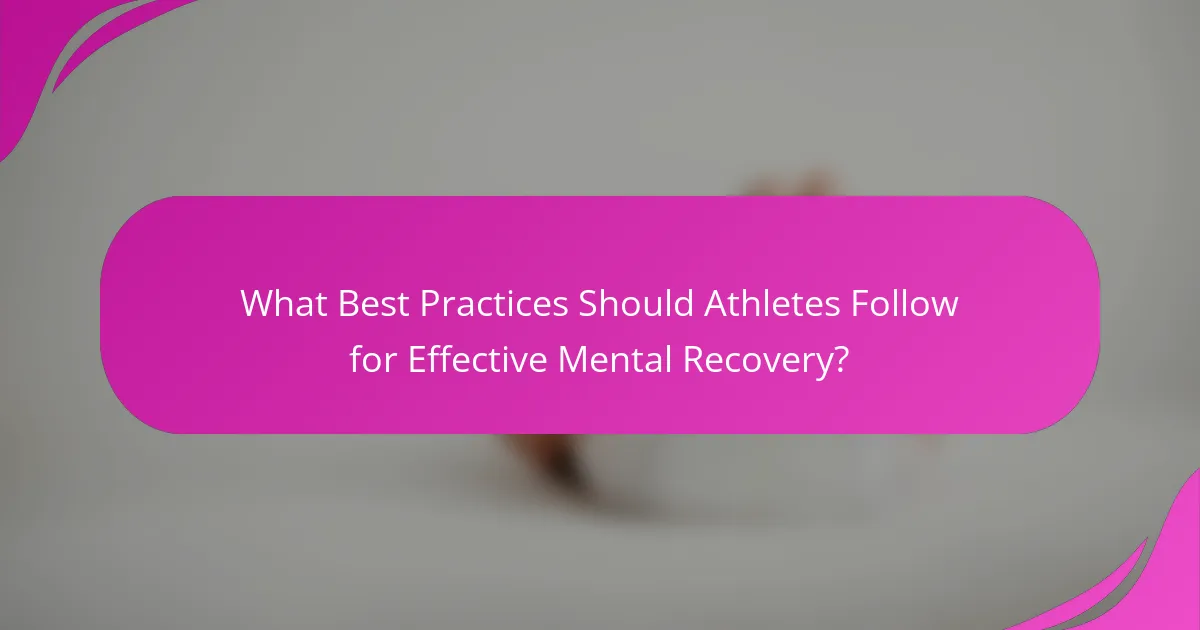 What Best Practices Should Athletes Follow for Effective Mental Recovery?