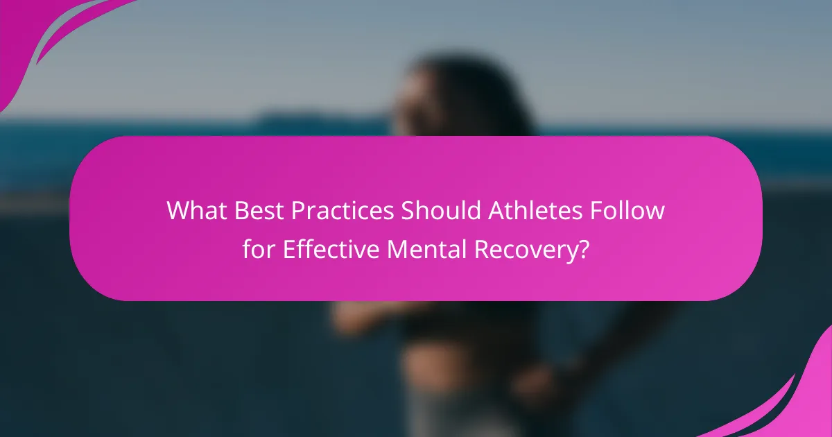 What Best Practices Should Athletes Follow for Effective Mental Recovery?