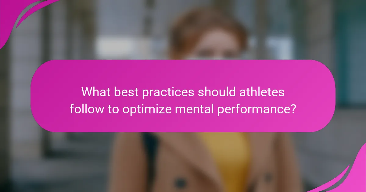 What best practices should athletes follow to optimize mental performance?