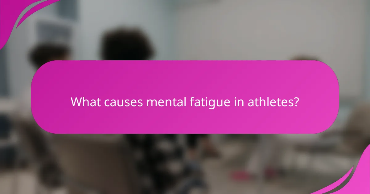 What causes mental fatigue in athletes?