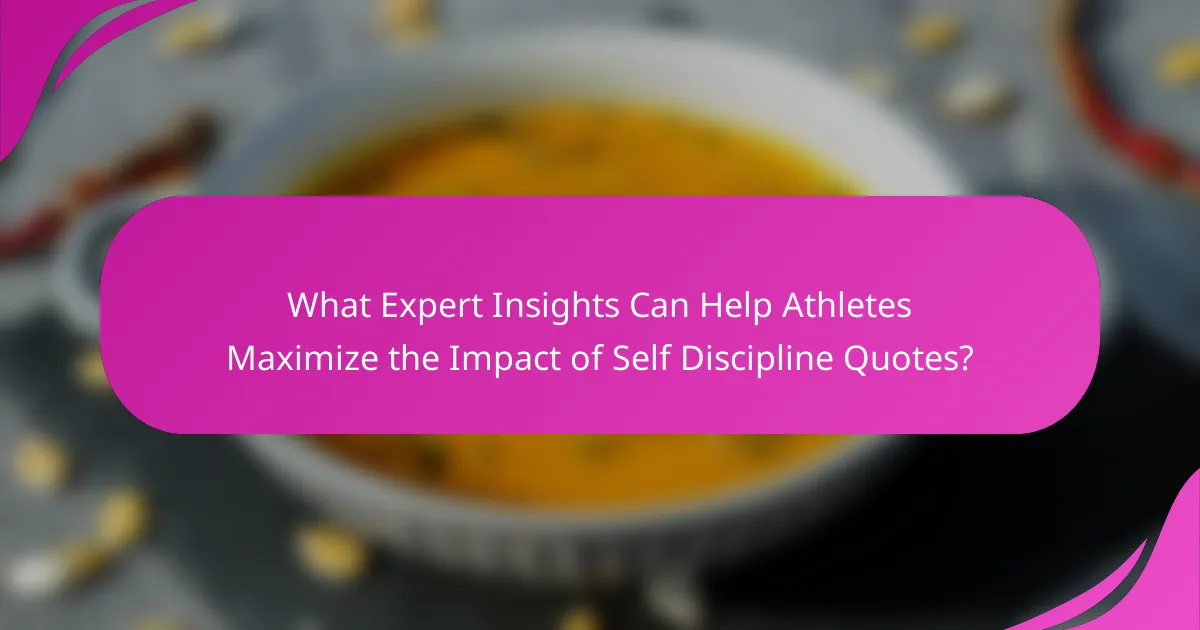 What Expert Insights Can Help Athletes Maximize the Impact of Self Discipline Quotes?