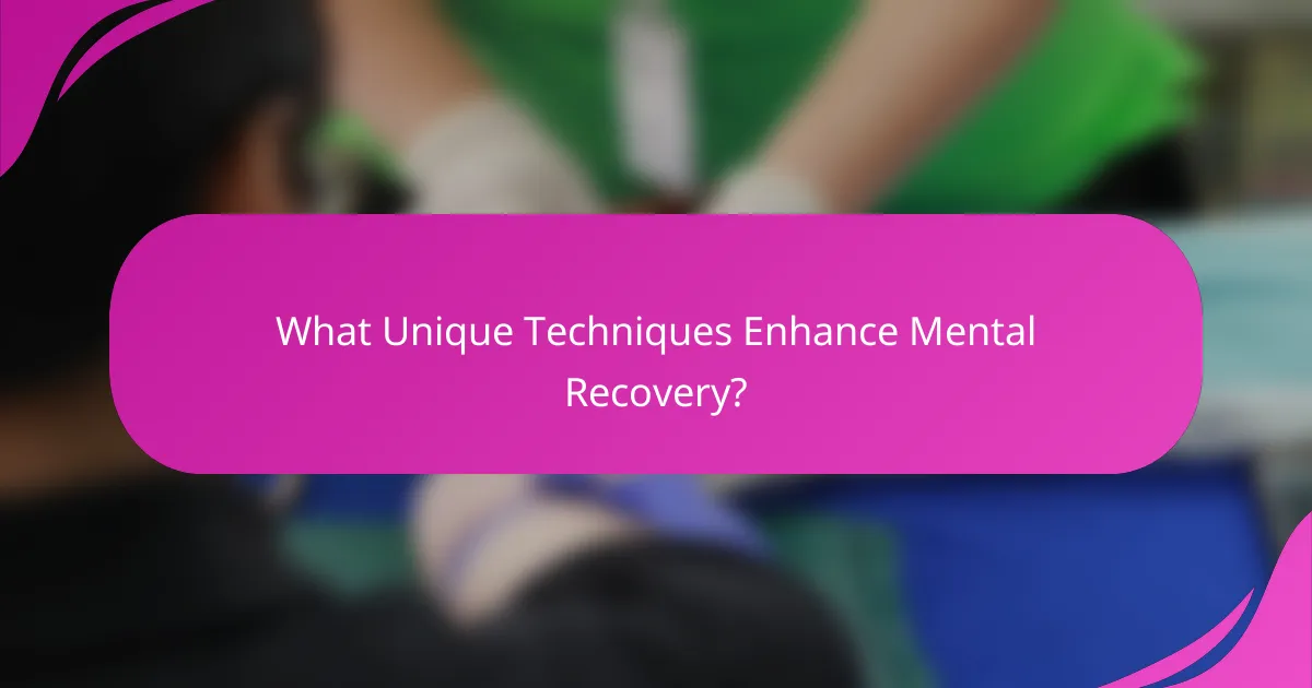 What Unique Techniques Enhance Mental Recovery?
